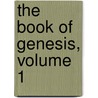 The Book Of Genesis, Volume 1 by Samuel Rolles Driver