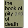 The Book Of Pity And Of Death door T.P. 1848-1929 O'Connor