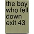 The Boy Who Fell Down Exit 43