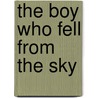 The Boy Who Fell From The Sky door Lucy Coats