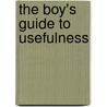 The Boy's Guide To Usefulness door William Andrus Alcott