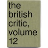 The British Critic, Volume 12 door Onbekend