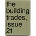 The Building Trades, Issue 21