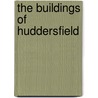 The Buildings Of Huddersfield door David J. Wyles