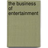 The Business Of Entertainment by Unknown