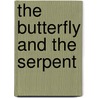 The Butterfly And The Serpent by Roland Littlewood