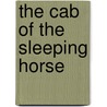 The Cab Of The Sleeping Horse door John Reed Scott