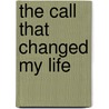 The Call That Changed My Life by Robert Peprah-Gyamfi