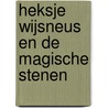 Heksje Wijsneus en de magische stenen