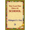 The Camp Fire Girls At School by Hildegarde Gertrude Frey