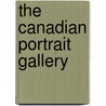 The Canadian Portrait Gallery by John Charles Dent