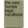 The Care Homes Legal Handbook by Jeremy Cooper