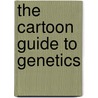 The Cartoon Guide To Genetics by Mark Wheelis