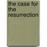 The Case for the Resurrection by Lee Strobel