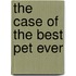 The Case of the Best Pet Ever