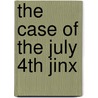 The Case of the July 4th Jinx door Lewis B. Montgomery