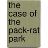The Case of the Pack-Rat Park by Rae Lowery
