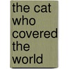 The Cat Who Covered the World door Christopher S. Wren