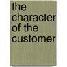 The Character Of The Customer by Dr. Brian Regli Ph.D.