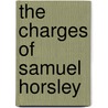 The Charges Of Samuel Horsley door Samuel Horsley