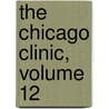 The Chicago Clinic, Volume 12 door Chicago