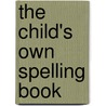 The Child's Own Spelling Book by Wallace Franklin Jones