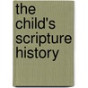 The Child's Scripture History door Onbekend