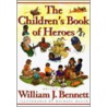 The Children's Book Of Heroes door William J. Bennett