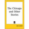 The Chinago and Other Stories by Jack London