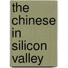 The Chinese in Silicon Valley by Bernard Wong