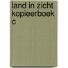 Land in zicht kopieerboek c door Alwine de Jong