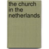 The Church In The Netherlands door P.H. (Peter Hampson) Ditchfield