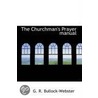 The Churchman's Prayer Manual door George Russell Bullock-Webster