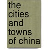 The Cities And Towns Of China by George MacDonald Home Playfair