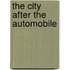 The City After The Automobile