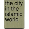 THE CITY IN THE ISLAMIC WORLD door S. Jayyusi