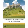 The Commonwealth Of Australia by Bernhard Ringrose Wise