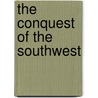 The Conquest Of The Southwest door Ll D. Cyrus Townsend Brady