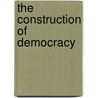 The Construction Of Democracy door Jorge I. Dominguez