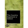 The Country Regiment A Sketch by Dudley Landon Vaill