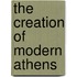The Creation of Modern Athens