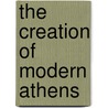 The Creation of Modern Athens door Eleni Bastea