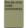 The Da Vinci Code Controversy door Michael J. Easley