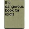 The Dangerous Book For Idiots by Chaz Nuffington-Twattt