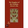 The Daughter Of The Chieftain door Edward S. Ellis