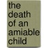 The Death Of An Amiable Child