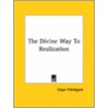 The Divine Way To Realization door Edgar Elbridgson