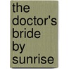 The Doctor's Bride By Sunrise door Josie Metcalfe
