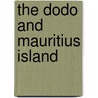 The Dodo And Mauritius Island door Harri Kallio