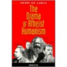 The Drama Of Atheist Humanism door Henri de Lubac